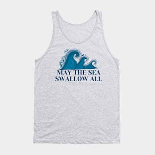 May the Sea Swallow All Tank Top